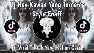 Download lagu DJ HEY KAWAN YANG TERNAMA STYLE ENAFF VIRAL TIKTOK TERBARU 2025 YANG KALIAN CARI ! mp3