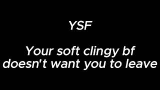 Download lagu Your soft clingy boyfriend doesnt want you to leave - YSF mp3