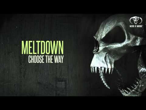 Meltdown - Choose the Way (HQ)