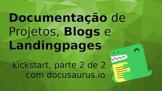 Documentações de Projetos, Blogs e WebPages com Docusaurus.io (Parte 2