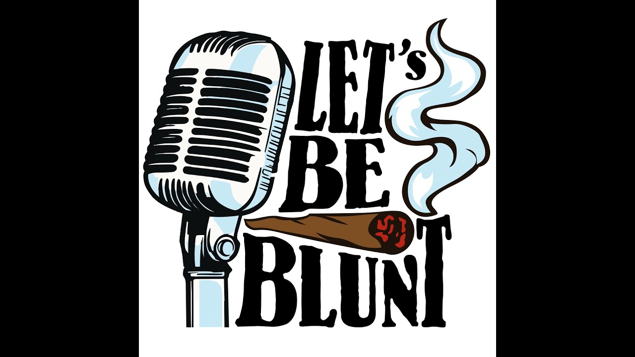 Let's Be Blunt Episode 001