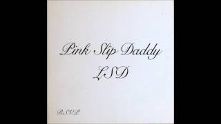 Pink Slip Daddy - LSD - 1988