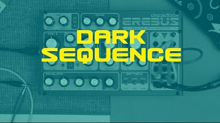 Video thumbnail for EREBUS Reissue by Dreadbox / Dark Sequence by Dreadbox