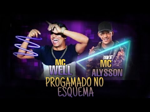 MC WELL E MC ALYSSON - PROGAMADO NO ESQUEMA - MÚSICA NOVA