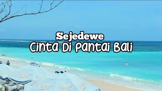 Download lagu Cinta Di Pantai Bali | Pulau Dewata - Sejedewe (lirik lagu) mp3
