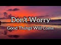 Don't Worry- Good Things Will Come Song By Fearless Soul Ft. Rachael Schroeder#lyrics#music