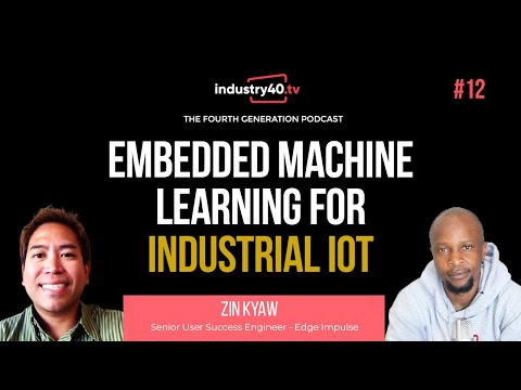 Embedded Machine Learning for IIoT - Podcast Ep 12 ( Zin Kyaw, Edge Impulse)