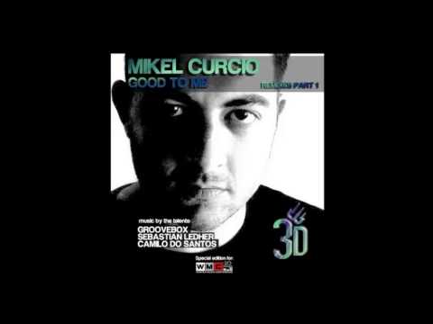 Mikel Curcio - Good to Me (Groovebox Remix)