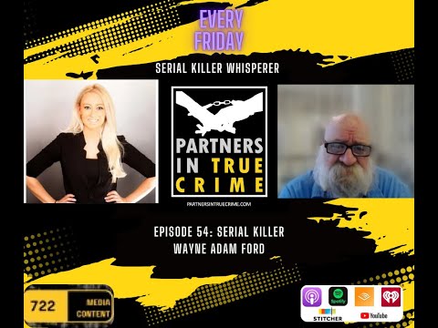 Serial Killer Whisperer Ep.54 -Serial Killer Wayne Adam Ford