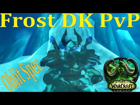 7.0.3 Frost DK PvP - Oblit Spec - 860ilvl