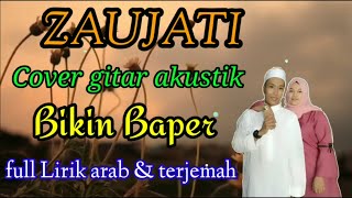 Download lagu ZAUJATI COVER GITAR AKUSTIK BIKIN BAPER || LIRIK ARAB & TERJEMAH mp3