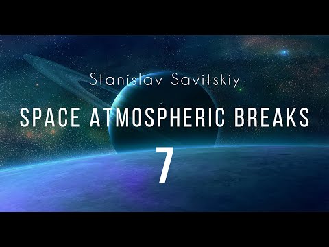 Stanislav Savitskiy - Space Atmospheric Breaks Part 7