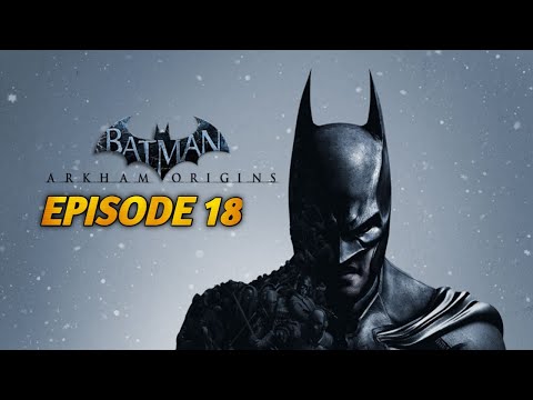 Batman Arkham Origins | Gameplay Walkthrough | Ending & TN - 1 Bane Boss Fight | Episode 18