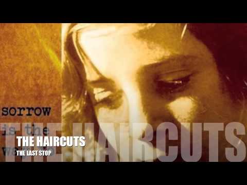 THE HAIRCUTS - THE LAST STOP