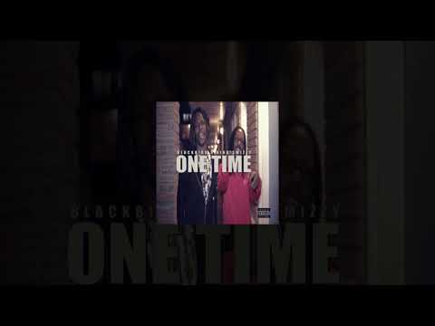 GMB x CBE  KingSmizzy - ''One Time '' ft. BlackB!rd
