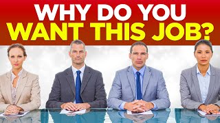 WHY DO YOU WANT THIS JOB? (How to ANSWER this TOUGH INTERVIEW QUESTION!)