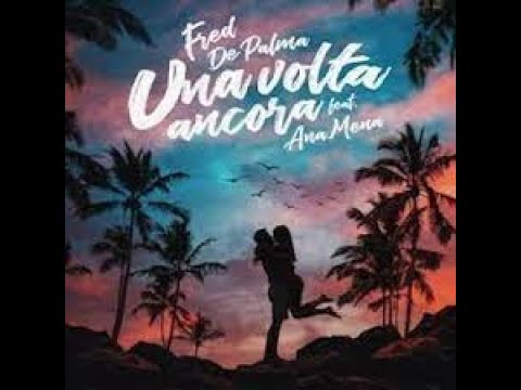 fred de palma (feat. Ana Mena) una volta ancora extended