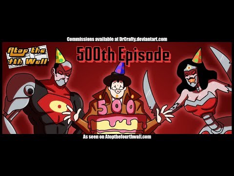 500th Episode, Part 1 - Atop the Fourth Wall