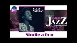 Sarah Vaughan - Shulie a Bop (HD) Officiel Seniors Jazz