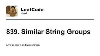 YouTube video '839. Similar String Groups (Leetcode Hard)'