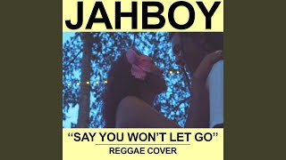 Say You Won't Let Go