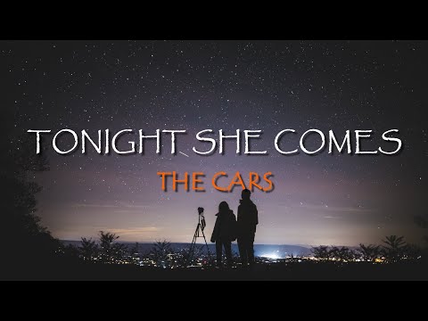 The Cars - Tonight She Comes (Lyrics)