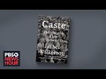 ‘Caste' author Isabel Wilkerson on America's race and class hierarchy