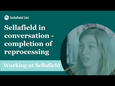 Sellafield in conversation - completion of reprocessing