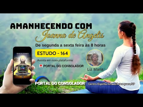 AMANHECENDO COM JOANNA DE ÂNGELIS - ESTUDO 164 - LIZ MARIA RAJAB