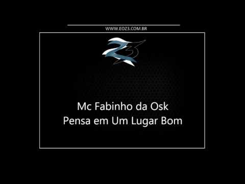 Mc Fabinho da Osk - Pensa em um Lugar Bom [DJ JORGINHO DE NTR]