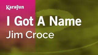 I Got A Name - Jim Croce | Karaoke Version | KaraFun