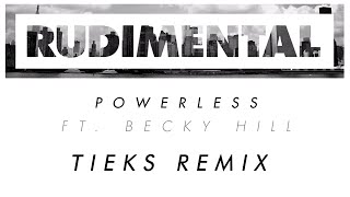 Rudimental - Powerless ft. Becky Hill (TIEKS Remix) [Official]