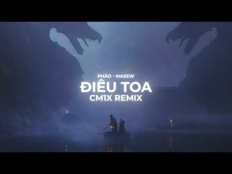 CM1X Remix - Điêu Toa | Masew x Pháo
