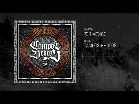 CAMPOS BÉLICOS - Por México | (2018)