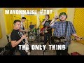 The Only Thing Live Mayonnaise TBT