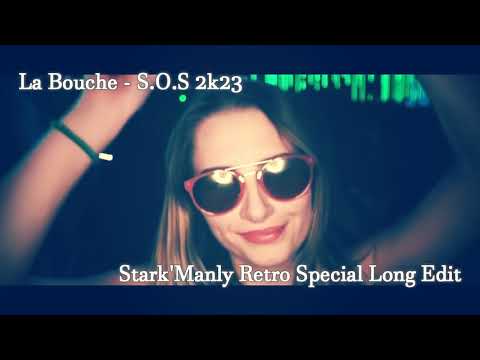 🔥▶La Bouche - S O S 2k23 (Stark'Manly Retro Special Long Edit)🔥▶