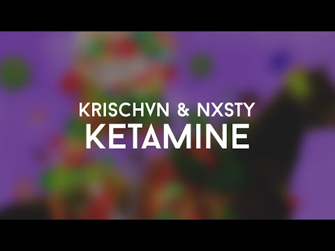 Krischvn & NXSTY - Ketamine
