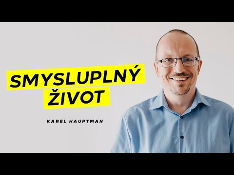 Karel Hauptman - Smysluplný život