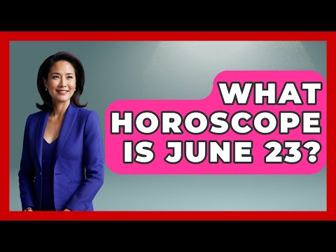 What Horoscope Is June 23? - Astrology Awakening