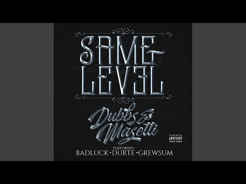 Same Level (feat. BadLuck, Durte & GrewSum)