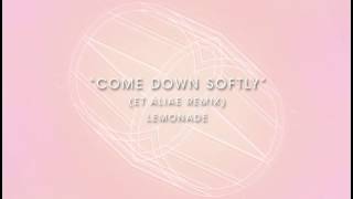 Lemonade - Come Down Softly (et aliae Remix)