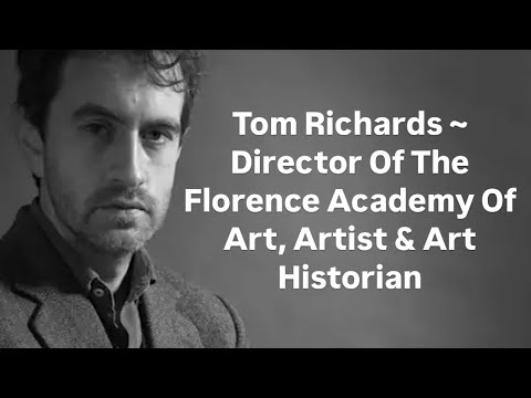 PODCAST # 4. Tom Richards ~ Director Of The Florence Academy Of Art, Artist & Art Historian
