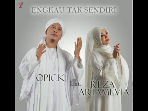 OPICK Feat REZA ARTAMEVIA - ENGKAU TAK SENDIRI || OFFICIAL MUSIC VIDEO