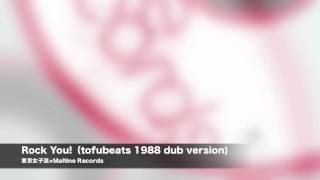 Rock You!（tofubeats 1988 dub version） from Tokyo Girls' Style × Maltine Records