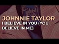 I Believe In You (You Believe In Me) de Johnnie Taylor