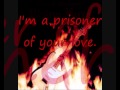 - prisoner of your love -
