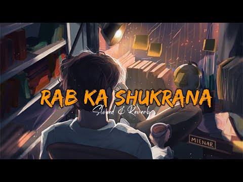 Rab Ka Sukeana [Slowed Reverb] (Lofi - 2023) - Mohit Chauhan, Pritam | BollywoodLofi | Rishabh Soni