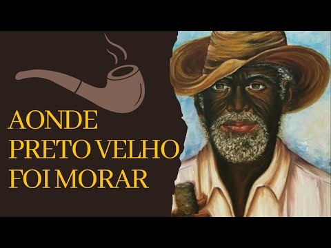 Aonde Preto Velho foi morar