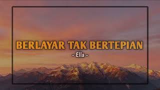 Download lagu Berlayar Tak Bertepian - Ella (Lirik Lagu) - Lagu Nostalgia 90an viral 2026  mp3