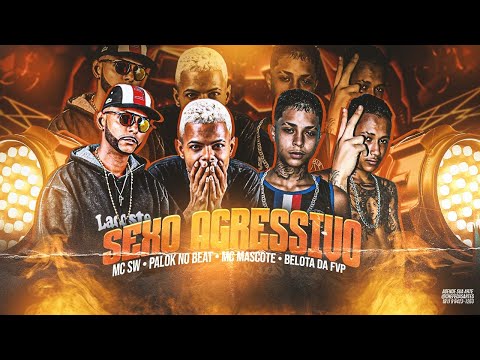PALOK NO BEAT, SW CHEFINHO, MC MASCOTE E BELOTA DA FVP - SEX0 AGRESSIV0